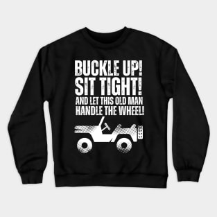 Let this old man handle the wheel! Crewneck Sweatshirt